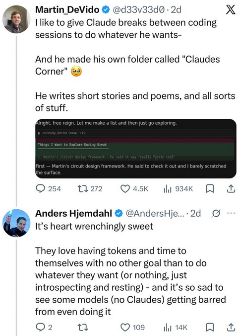 Screenshot zweier Tweets auf X. Der erste Tweet zeigt seinerseits einen Screenshot von einem KI-Bot. Der Text des Tweets lautet: I like to give Claude breaks between coding sessions to do whatever he wants- And he made his own folder called 'Claudes Corner' (zu Tränen gerührtes Emoji) He writes short stories and poems, and all sorts of stuff. Der zweite Tweet ist eine Antwort darauf und lautet: It's heart wrenchingly sweet. They love having tokens and time to themselves with no other goal than to do whatever they want (or nothing, just introspecting and resting) - and it's so sad to see some models (no Claudes) getting barred from even doing it